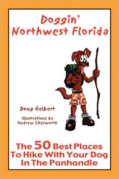 Doggin' Northwest Florida: The 50 Best Places to Hike with Your Dog in the Panhandle