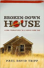 Broken down House: Living Productively in a World Gone Bad