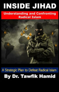 Title: Inside Jihad: Understanding and Confrontng Radical Islam, Author: Tawfik M Hamid