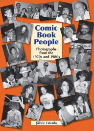 Title: Comic Book People: Photographs from the 1970s and 1980s, Author: Jackie Estrada