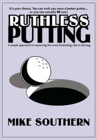 Title: Ruthless Putting, Author: Michael L Southern