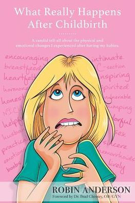 What Really Happens After Childbirth: A candid tell-all about the physical and emotional changes I experienced after having my babies.
