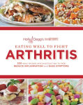 Alternative view 1 of Eating Well to Fight Arthritis: 200 Easy Recipes and Practical Tips to Help Reduce Inflammation and Ease Symptoms