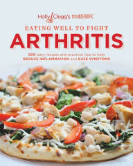 Title: Holly Clegg's Trim & Terrific Eating Well to Fight Arthritis: 200 Easy Recipes and Practical Tips to Help Reduce Inflammation and Ease Symptoms, Author: Holly Clegg