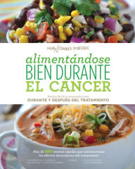 Title: Alimentándose bien durante el cáncer, Author: Holly Clegg