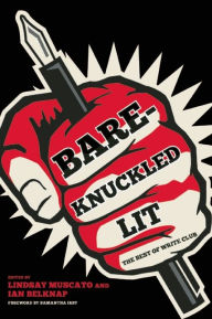 Title: Bare-Knuckled Lit: The Best of WRITE CLUB, Author: Ian Belknap
