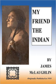 Title: My Friend The Indian, Author: James McLaughlin