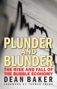 Title: Plunder and Blunder: The Rise and Fall of the Bubble Economy, Author: Dean Baker