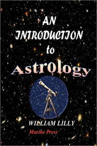 Title: An Introduction To Astrology, Author: William Lilly