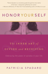 Title: Honor Yourself: The Inner Art of Giving and Receiving, Author: Patricia Spadaro