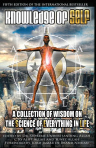 Title: Knowledge of Self: A Collection of Wisdom on the Science of Everything in Life, Author: Supreme Understanding