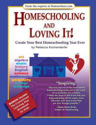 Title: Homeschooling and Loving It!: Create Your Best Homeschooling Year Ever, Author: Rebecca Kochenderfer