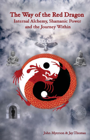 the Way of Red Dragon: Internal Alchemy, Shamanic Power, and Journey Within