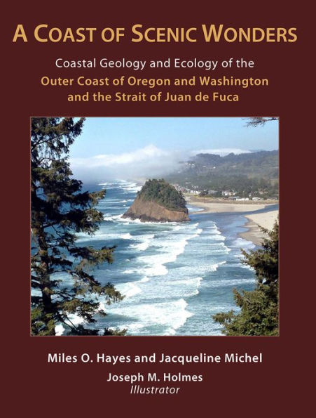 A Coast of Scenic Wonders: Coastal Geology and Ecology of the Outer Coast of Oregon and Washington and the Strait of Juan de Fuca