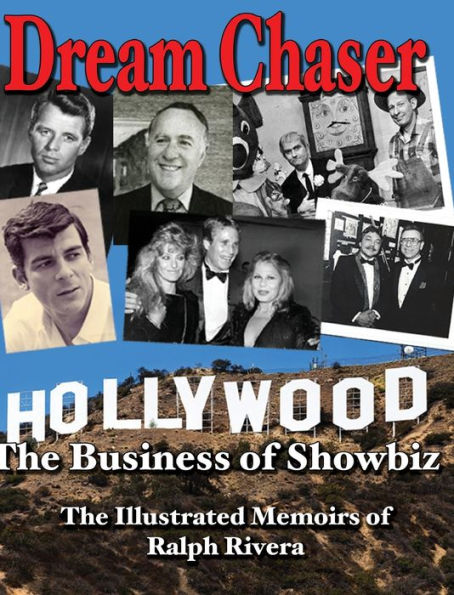 Dream Chaser - The Business of Showbiz: The Illustrated Memoirs of Ralph Rivera