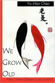 Title: We Grow Old, Author: Yu-Han Chao