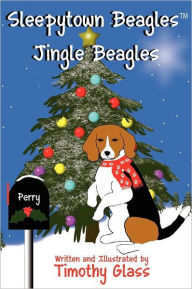 Title: Sleepytown Beagles, Jingle Beagles, Author: Timothy Glass