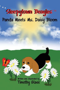 Title: Sleepytown Beagles, Panda Meets Ms. Daisy Bloom, Author: Timothy Glass