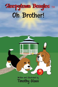 Title: Sleepytown Beagles Oh Brother!, Author: Timothy Glass