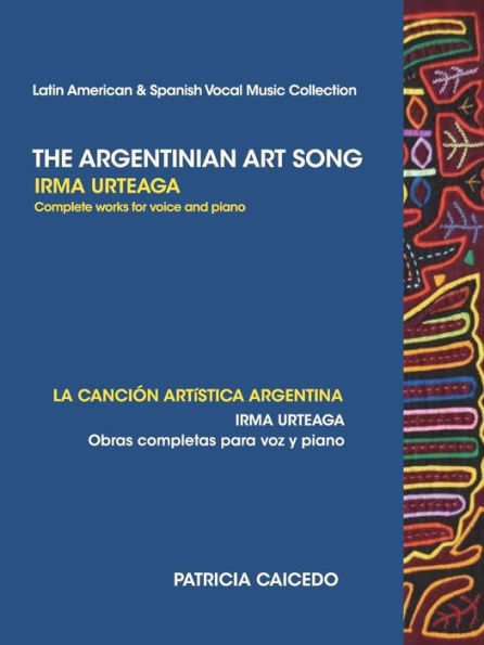 The Argentinean Art Song: Irma Urteaga Complete Works for Voice & Piano