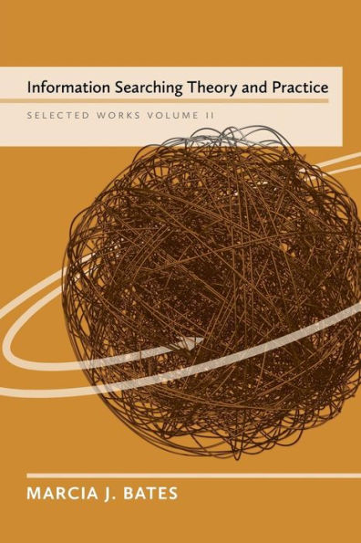 Information Searching Theory and Practice: Selected Works of Marcia J. Bates, Volume II