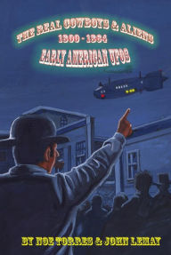 Title: The Real Cowboys & Aliens: Early American UFOs, Author: Noe Torres