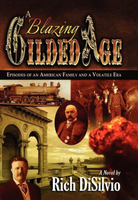 A Blazing Gilded Age By Rich Disilvio