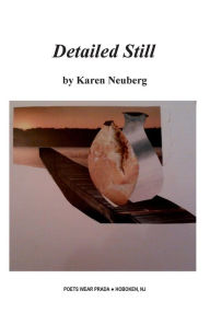 Title: Detailed Still, Author: Karen Neuberg
