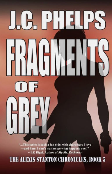 Fragments of Grey: Book Five the Alexis Stanton Chronicles