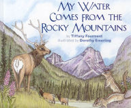 Title: My Water Comes From the Rocky Mountains, Author: Tiffany Fourment