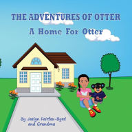 Title: A Home For Otter, Author: Jaelyn Fairfax-Byrd