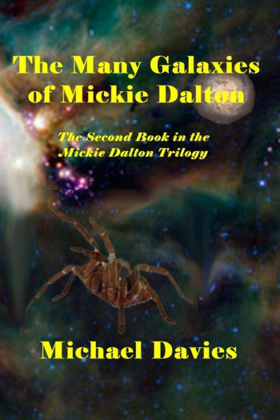 The Many Galaxies of Mickie Dalton: The Second Book in the Mickie Dalton trilogy