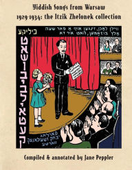 Title: Yiddish Songs from Warsaw 1929-1934: The Itzik Zhelonek Collection, Author: Jane Peppler