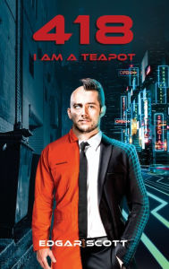 Title: 418: I Am a Teapot, Author: Edgar Scott