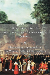 Title: A Compendium of Common Knowledge 1558-1603, Author: Maggie Secara