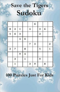 Title: Save The Tigers Sudoku: 100 Puzzles Just For Kids, Author: Newport House Staff