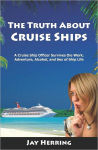 Alternative view 1 of The Truth About Cruise Ships: A Cruise Ship Officer Survives the Work, Adventure, Alcohol, and Sex of Ship Life