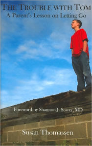 Title: The Trouble with Tom: A Parent's Lesson on Letting Go, Author: Susan Thomassen