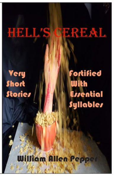 Hell's Cereal: Very Short Stories Fortified With Essential Syllables
