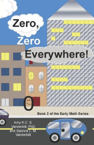 Title: Zero, Zero Everywhere!, Author: Sabrina L. M. Vanderbilt