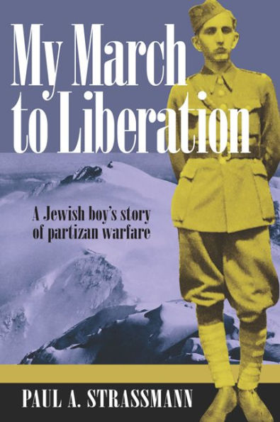 My March to Liberation: A Jewish Boy's Story of Partizan Warfare