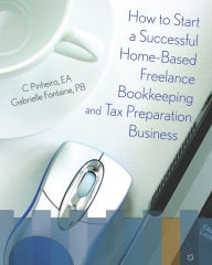 Title: How To Start A Successful Home-Based Freelance Bookkeeping And Tax Preparation Business, Author: Gabrielle Fontaine Pb