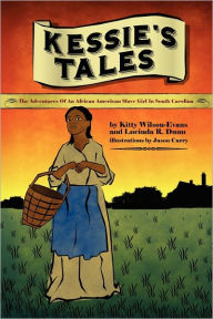 Title: Kessie's Tale : The Adventures of an African-american Slave Girl in South Carolina, Author: Lucinda Dunn