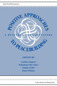 Title: Positive Approaches to Peacebuilding: A Resource for Innovators, Author: Cynthia Sampson