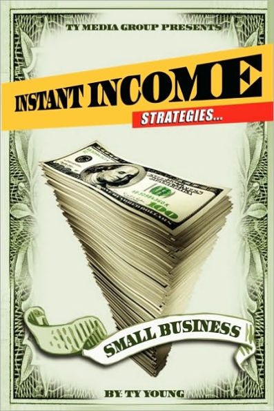 Instant Income Strategies For Small Business