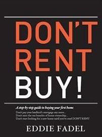 Don't Rent Buy!: A Step-by-Step Guide to Buying Your First Home