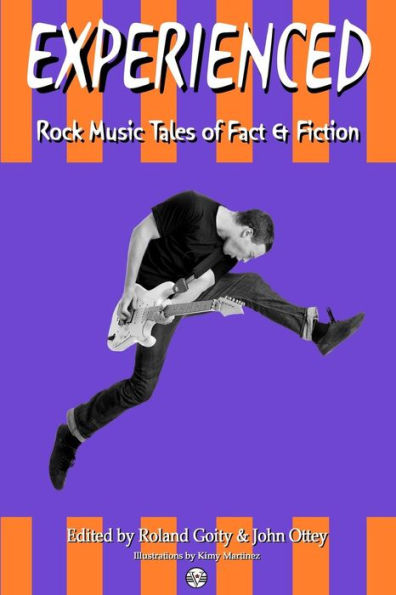 Experienced: Rock Music Tales of Fact and Fiction