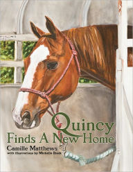 Title: Quincy Finds a New Home, Author: Camille Matthews