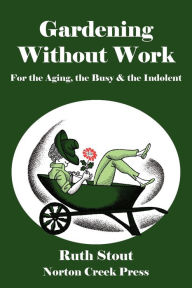 Title: Gardening Without Work, Author: Ruth Stout