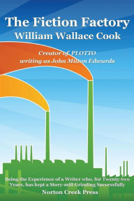 Title: The Fiction Factory, Author: William Wallace Cook